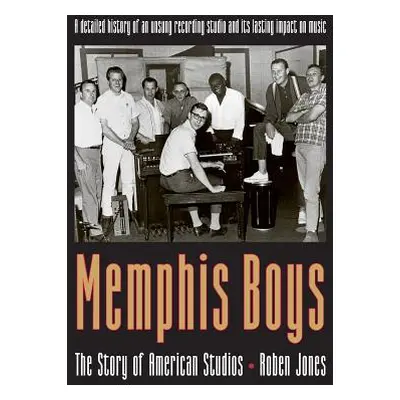 "Memphis Boys: The Story of American Studios" - "" ("Jones Roben")