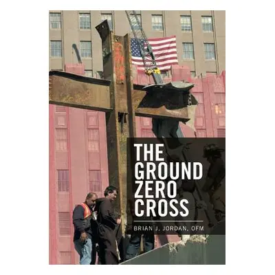 "The Ground Zero Cross" - "" ("Jordan Ofm Brian J.")