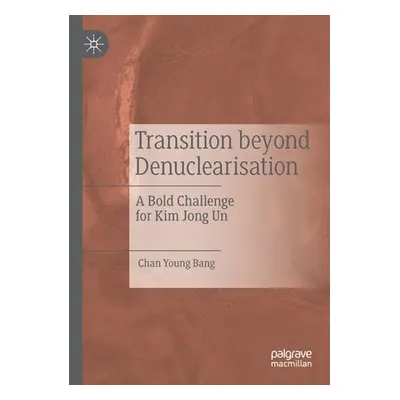 "Transition Beyond Denuclearisation: A Bold Challenge for Kim Jong Un" - "" ("Bang Chan Young")