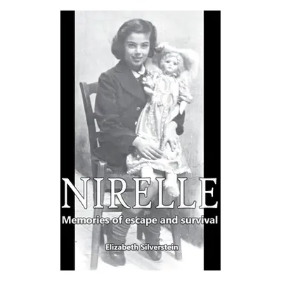 "Nirelle: Memories of Escape and Survival" - "" ("Silverstein Elizabeth")