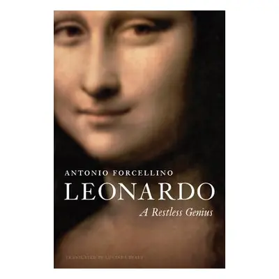 "Leonardo: A Restless Genius" - "" ("Forcellino Antonio")