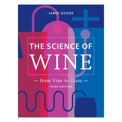 "The Science of Wine: From Vine to Glass - 3rd Edition" - "" ("Goode Jamie")