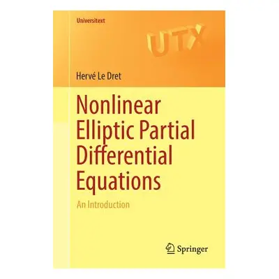 "Nonlinear Elliptic Partial Differential Equations: An Introduction" - "" ("Le Dret Herv")