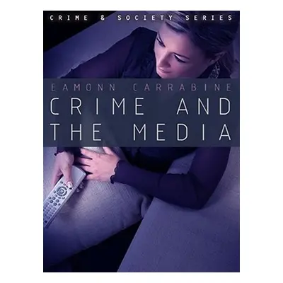 "Crime, Culture and the Media" - "" ("Carrabine Eamonn")