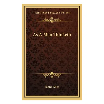 "As A Man Thinketh" - "" ("Allen James")