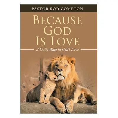 "Because God Is Love: A Daily Walk in God's Love" - "" ("Compton Pastor Rod")