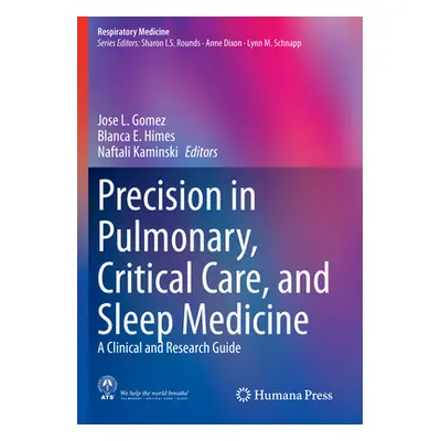 "Precision in Pulmonary, Critical Care, and Sleep Medicine: A Clinical and Research Guide" - "" 