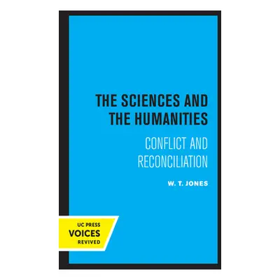 "The Sciences and the Humanities: Conflict and Reconciliation" - "" ("Jones W. T.")