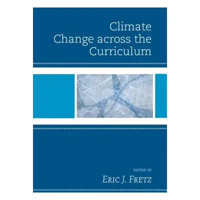 "Climate Change across the Curriculum" - "" ("Fretz Eric J.")