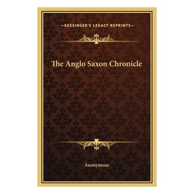 "The Anglo Saxon Chronicle" - "" ("Anonymous")