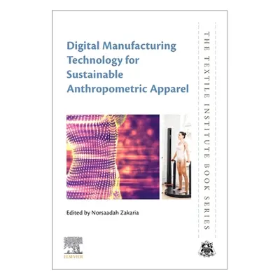 "Digital Manufacturing Technology for Sustainable Anthropometric Apparel" - "" ("Zakaria Norsaad