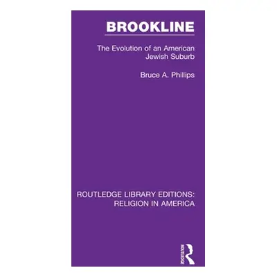 "Brookline: The Evolution of an American Jewish Suburb" - "" ("Phillips Bruce A.")