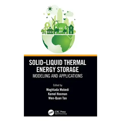 "Solid-Liquid Thermal Energy Storage: Modeling and Applications" - "" ("Mobedi Moghtada")