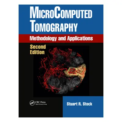 "Microcomputed Tomography: Methodology and Applications, Second Edition" - "" ("Stock Stuart R."