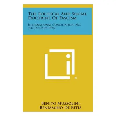 "The Political and Social Doctrine of Fascism: International Conciliation, No. 306, January, 193