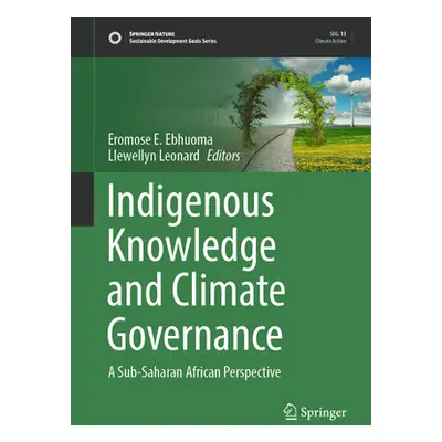 "Indigenous Knowledge and Climate Governance: A Sub-Saharan African Perspective" - "" ("Ebhuoma 