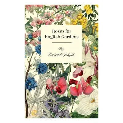 "Roses For English Gardens" - "" ("Jekyll Gertrude")