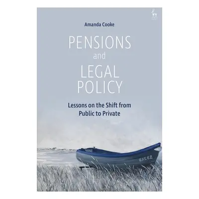 "Pensions and Legal Policy: Lessons on the Shift from Public to Private" - "" ("Cooke Amanda")