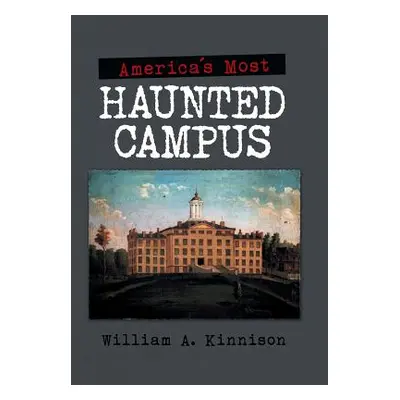 "America'S Most Haunted Campus" - "" ("Kinnison William")