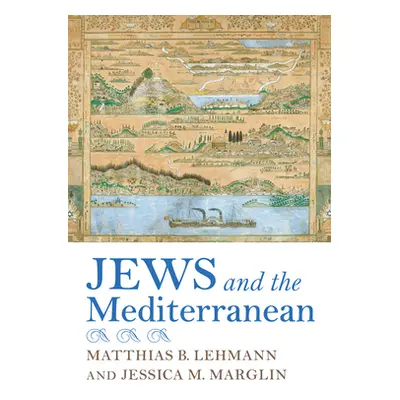 "Jews and the Mediterranean" - "" ("Lehmann Matthias B.")