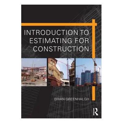 "Introduction to Estimating for Construction" - "" ("Greenhalgh Brian")