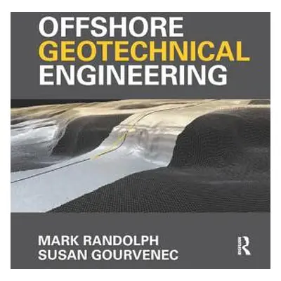 "Offshore Geotechnical Engineering: Mark Randolph and Susan Gourvenec" - "" ("Randolph Mark")