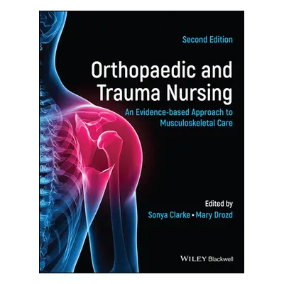 "Orthopaedic and Trauma Nursing: An Evidence-Based Approach to Musculoskeletal Care" - "" ("Clar