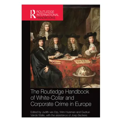 "The Routledge Handbook of White-Collar and Corporate Crime in Europe" - "" ("Van Erp Judith")