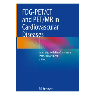 "Fdg-Pet/CT and Pet/MR in Cardiovascular Diseases" - "" ("Pelletier-Galarneau Matthieu")