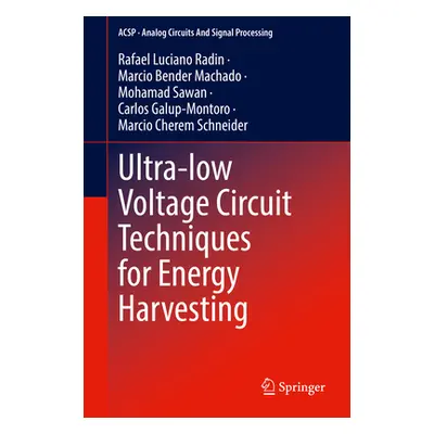 "Ultra-Low Voltage Circuit Techniques for Energy Harvesting" - "" ("Radin Rafael Luciano")