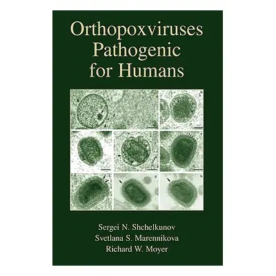 "Orthopoxviruses Pathogenic for Humans" - "" ("Shchelkunov Sergei Nikolaevich")