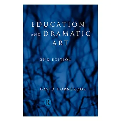 "Education and Dramatic Art" - "" ("Hornbrook David")