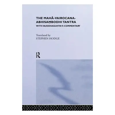 "The Maha-Vairocana-Abhisambodhi Tantra: With Buddhaguhya's Commentary" - "" ("Hodge Stephen")