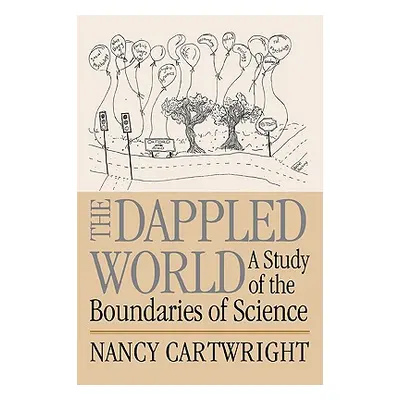 "The Dappled World: A Study of the Boundaries of Science" - "" ("Cartwright Nancy")