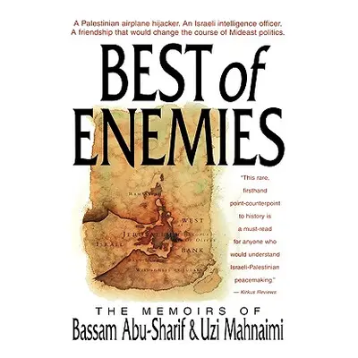 "The Best of Enemies: Memoirs of Bassam Abu-Sharif and Uzi Mahnaimi" - "" ("Abu-Sharif Bassam")