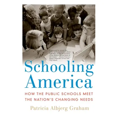 "Schooling America: How the Public Schools Meet the Nation's Changing Needs" - "" ("Graham Patri