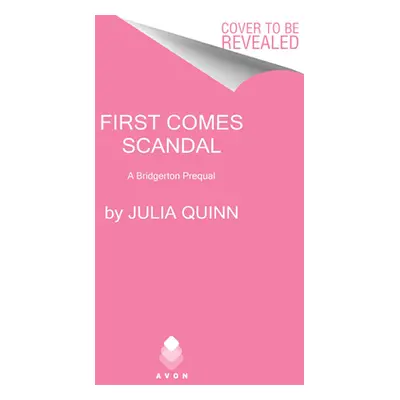 First Comes Scandal: A Bridgerton Prequel (Quinn Julia)