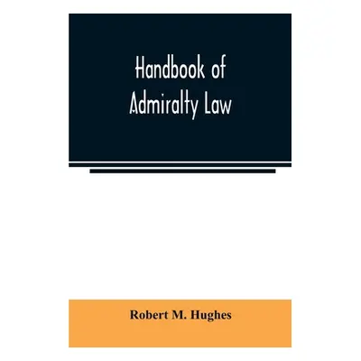 "Handbook of admiralty law" - "" ("M. Hughes Robert")