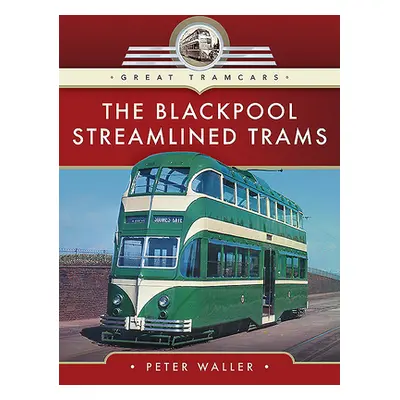 "The Blackpool Streamlined Trams" - "" ("Waller Peter")