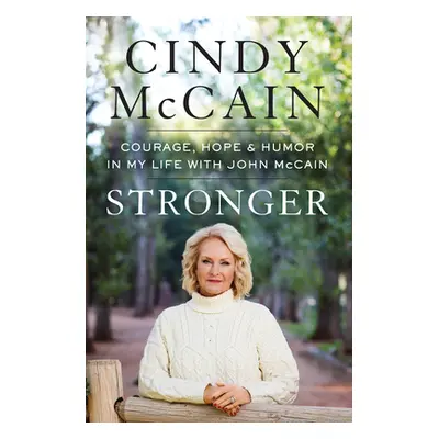 "Stronger: Courage, Hope, and Humor in My Life with John McCain" - "" ("McCain Cindy")