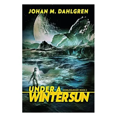 "Under A Winter Sun: Large Print Edition" - "" ("Dahlgren Johan M.")