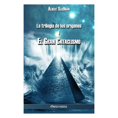 "La triloga de los orgenes I - El gran cataclismo" - "" ("Slosman Albert")