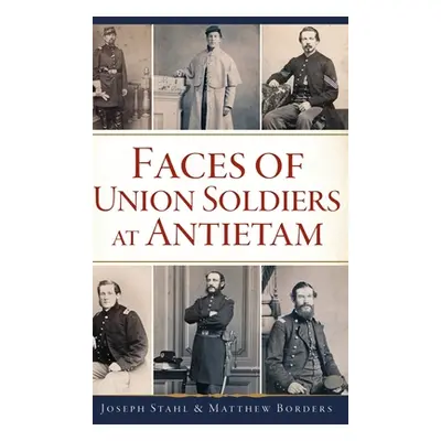 "Faces of Union Soldiers at Antietam" - "" ("Stahl Joseph")