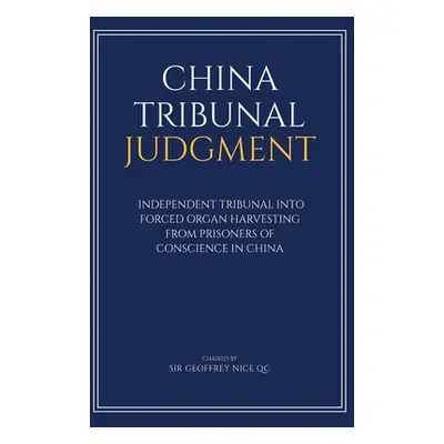 "China Tribunal Judgment: Independent Tribunal into Forced Organ Harvesting from Prisoners of Co