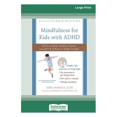 "Mindfulness for Kids with ADHD: Skills to Help Children Focus, Succeed in School, and Make Frie