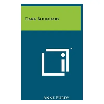 "Dark Boundary" - "" ("Purdy Anne")