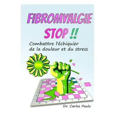 "Fibromyalgie stop !!" - "" ("Paulo Carlos")