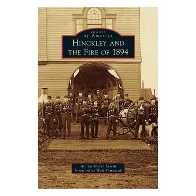 "Hinckley and the Fire of 1894" - "" ("Lyseth Alaina Wolter")