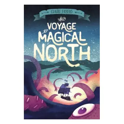 "The Voyage to Magical North" - "" ("Fayers Claire")