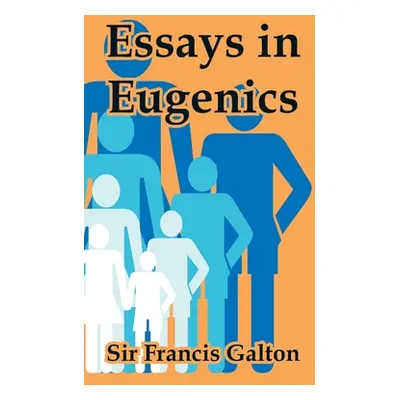 "Essays in Eugenics" - "" ("Galton Francis")